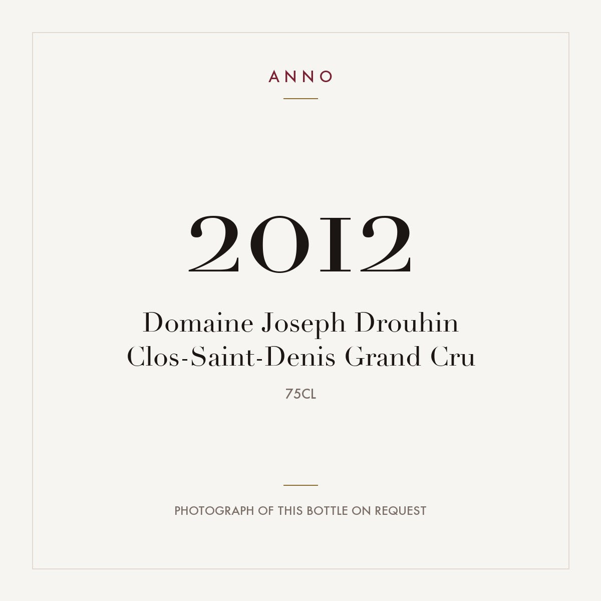 Domaine Joseph Drouhin Clos-Saint-Denis Grand Cru 2012 AOC 0,75l — ANNO vintage card; photograph of the actual bottle available on request