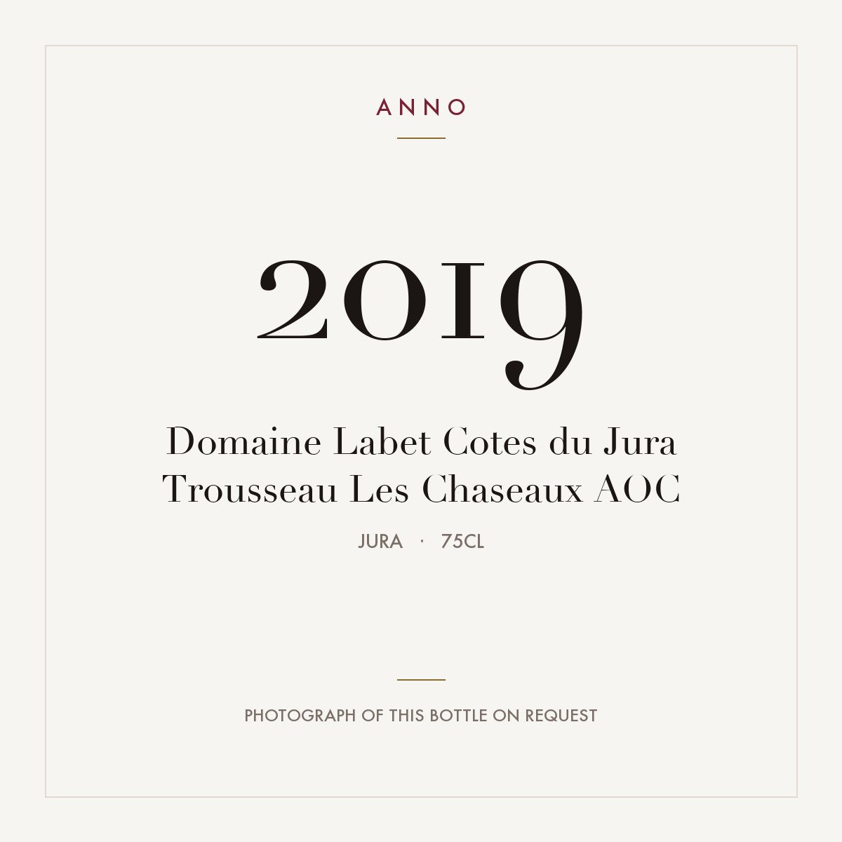 Domaine Labet Cotes du Jura Trousseau Les Chaseaux 2019 AOC 0,75l, Jura — carte millésime ANNO ; photo de la bouteille réelle disponible sur demande