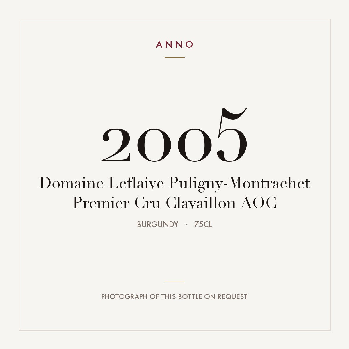 Domaine Leflaive Puligny-Montrachet Premier Cru Clavaillon 2005 AOC 0,75l from Burgundy — ANNO vintage card; photograph of the actual bottle available on request