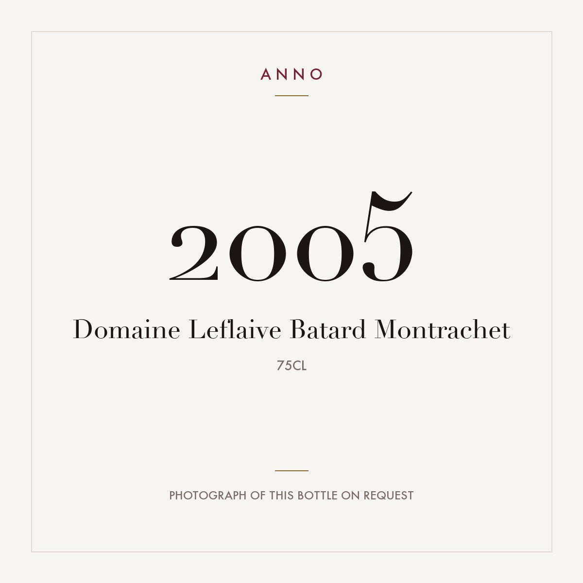 Domaine Leflaive Batard Montrachet 2005 0,75l — ANNO vintage card; photograph of the actual bottle available on request