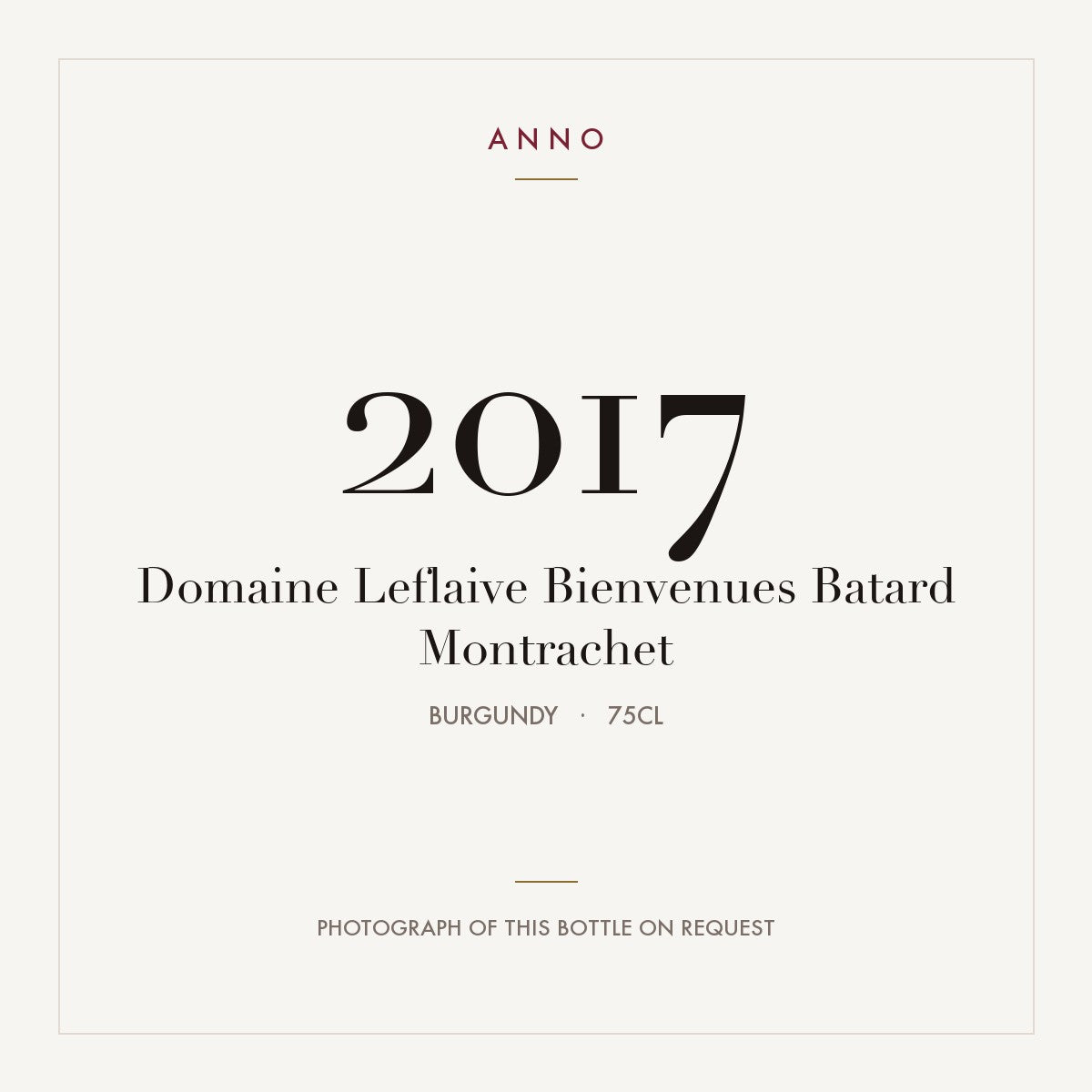 Domaine Leflaive Bienvenues-Batard-Montrachet Grand Cru 2017 AOC 0,75l — carte millésime ANNO ; photo de la bouteille réelle disponible sur demande