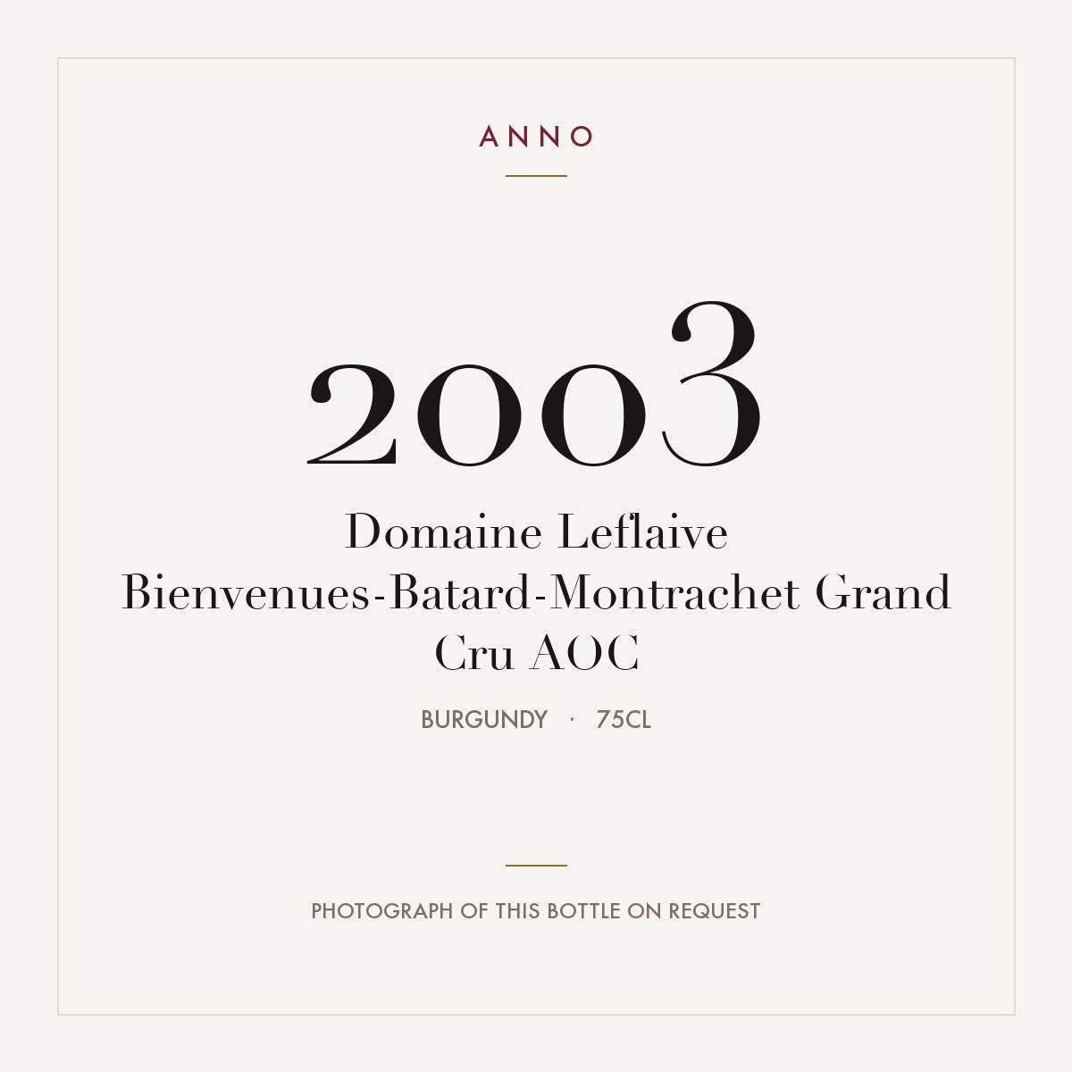 Domaine Leflaive Bienvenues-Batard-Montrachet Grand Cru 2003 AOC 0,75l from Burgundy — ANNO vintage card; photograph of the actual bottle available on request
