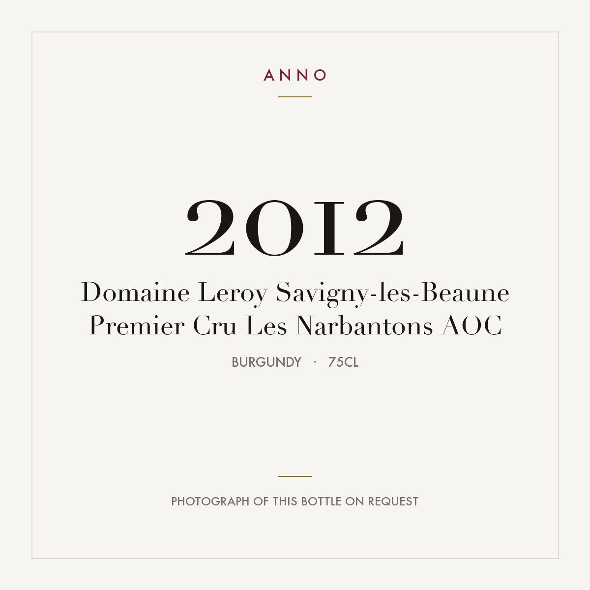Domaine Leroy Savigny-les-Beaune Premier Cru Les Narbantons 2012 AOC 0,75l, Bourgogne — ANNO-årgangskort; foto af den faktiske flaske på forespørgsel