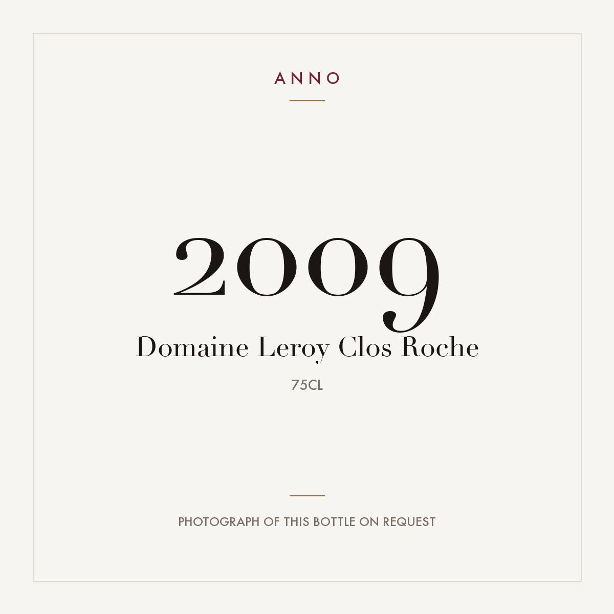 Domaine Leroy Clos Roche 2009 AOC 0,75l — ANNO vintage card; photograph of the actual bottle available on request