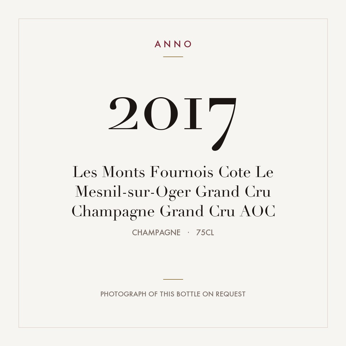Les Monts Fournois Cote Le Mesnil-sur-Oger Grand Cru Champagne Grand Cru 2017 AOC 0,75l, Champagne — ANNO-Jahrgangskarte; Foto der tatsächlichen Flasche auf Anfrage