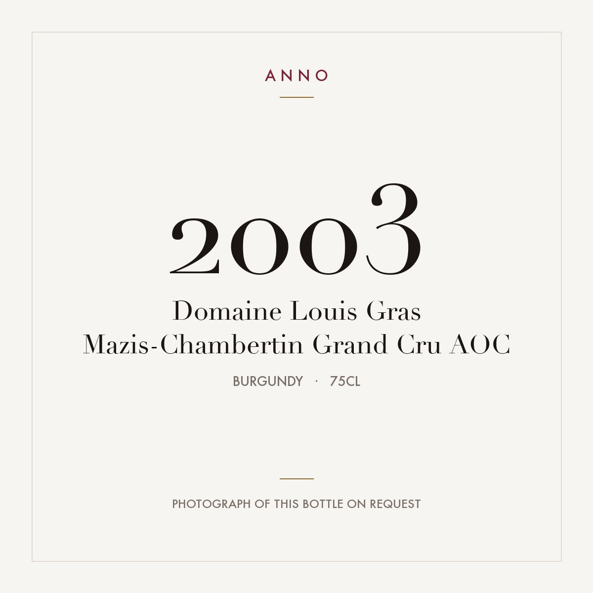 Domaine Louis Gras Mazis-Chambertin Grand Cru 2003 AOC 0,75l, Borgogna — card dell'annata ANNO; foto della bottiglia reale disponibile su richiesta