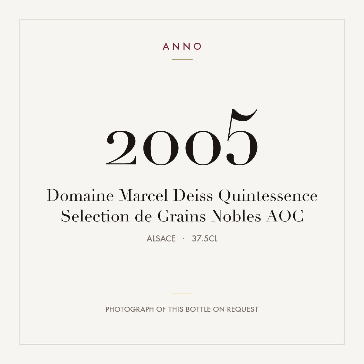 Domaine Marcel Deiss Quintessence Selection de Grains Nobles 2005 AOC 0,375l from Alsace — ANNO vintage card; photograph of the actual bottle available on request
