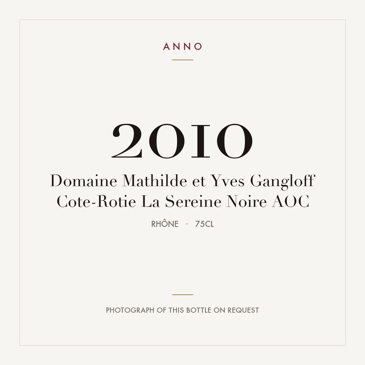 Domaine Mathilde et Yves Gangloff Cote-Rotie La Sereine Noire 2010 AOC 0,75l, Рона — карточка урожая ANNO; фото настоящей бутылки по запросу