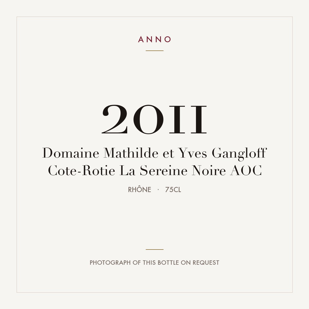 Domaine Mathilde et Yves Gangloff Cote-Rotie La Sereine Noire 2011 AOC 0,75l, ローヌ — ANNOヴィンテージカード。実際のボトルの写真はご要望に応じてご用意します