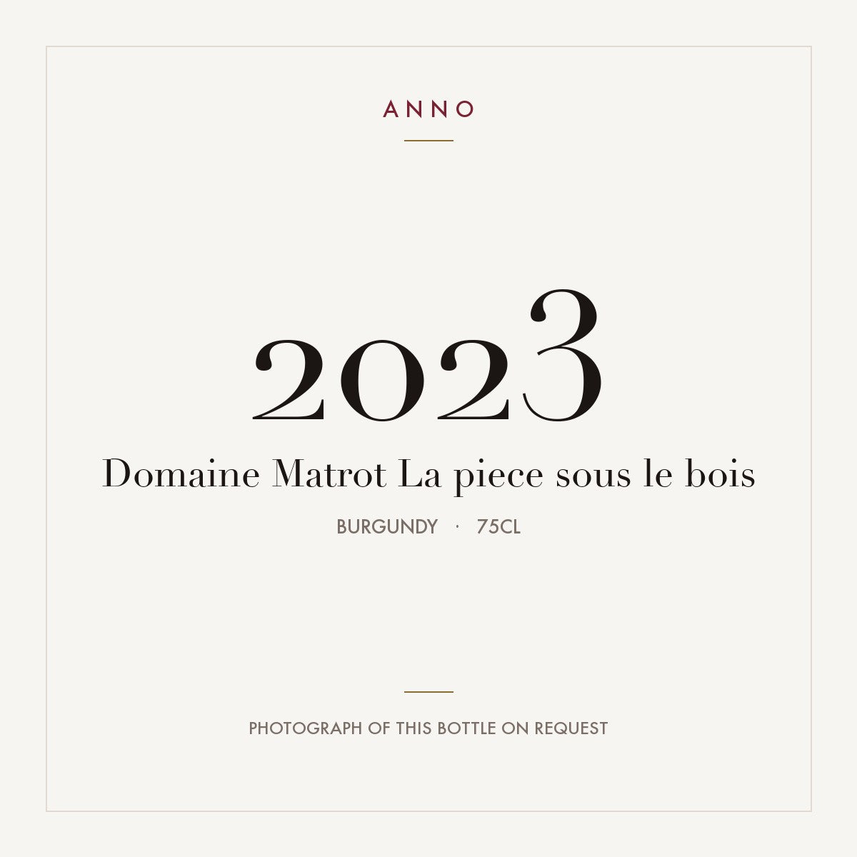 Domaine Matrot La piece sous le bois 2023 0,75l, Burgund — ANNO-Jahrgangskarte; Foto der tatsächlichen Flasche auf Anfrage