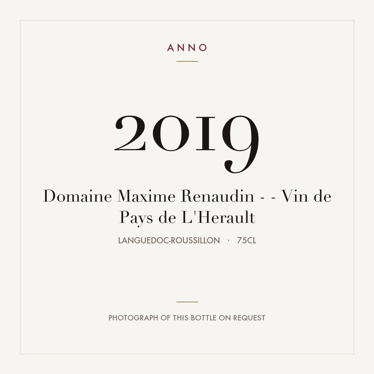 Domaine Maxime Renaudin - - Vin de Pays de L'Herault 2019 0,75l from Languedoc-Roussillon — ANNO-årgangskort; foto af den faktiske flaske på forespørgsel