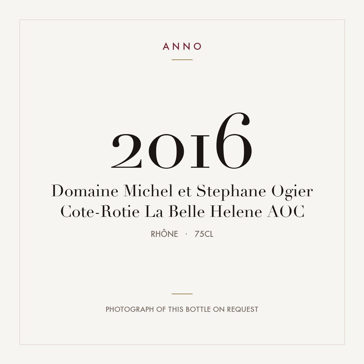 Domaine Michel et Stephane Ogier Cote-Rotie La Belle Helene 2016 AOC 0,75l, Rhône — ANNO-Jahrgangskarte; Foto der tatsächlichen Flasche auf Anfrage