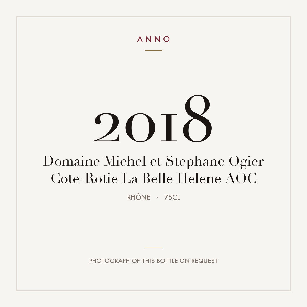 Domaine Michel et Stephane Ogier Cote-Rotie La Belle Helene 2018 AOC 0,75l, Ródano — tarjeta de añada ANNO; foto de la botella real disponible bajo petición