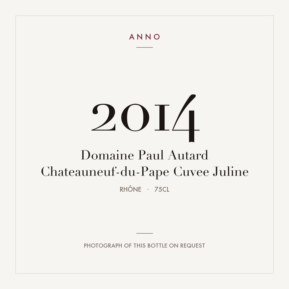 Domaine Paul Autard Chateauneuf-du-Pape Cuvee Juline 2014 AOC 0,75l — carte millésime ANNO ; photo de la bouteille réelle disponible sur demande