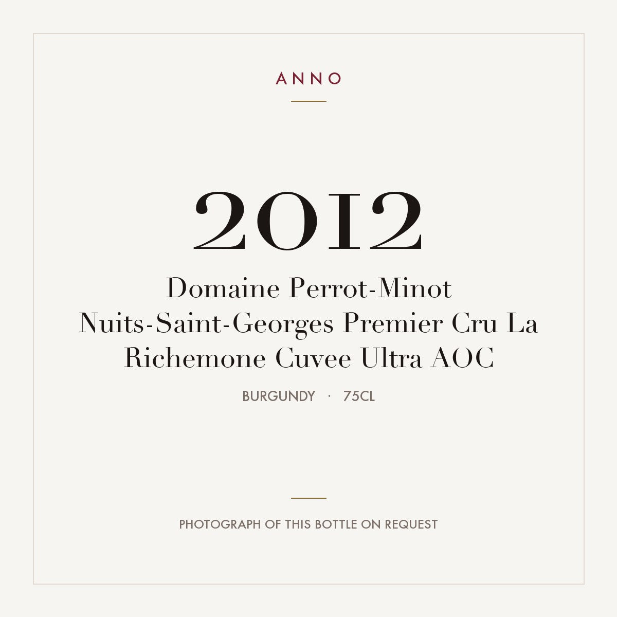 Domaine Perrot-Minot Nuits-Saint-Georges Premier Cru La Richemone Cuvee Ultra 2012 AOC 0,75l from Burgundy — ANNO vintage card; photograph of the actual bottle available on request