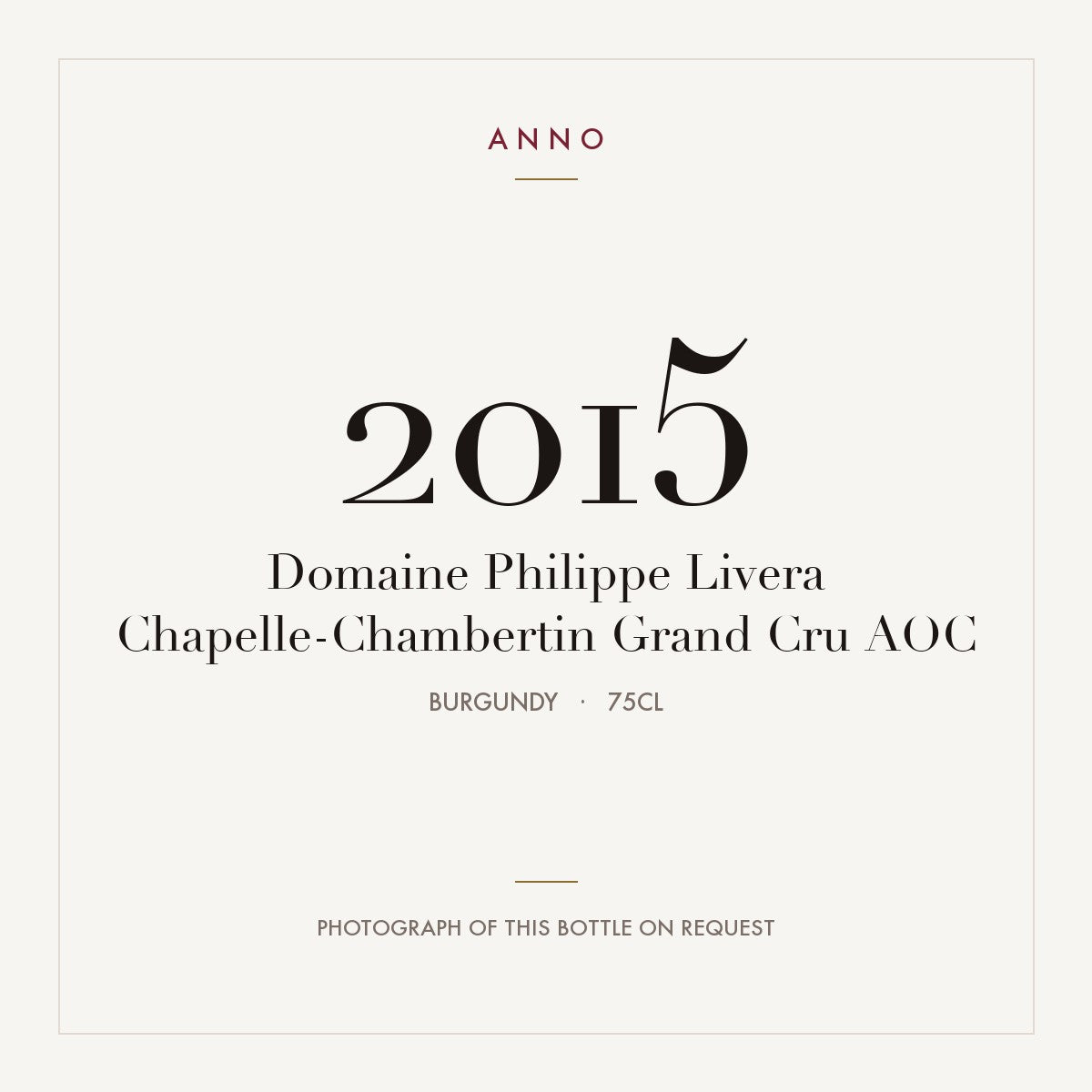 Domaine Philippe Livera Chapelle-Chambertin Grand Cru 2015 AOC 0,75l, Бургундия — карточка урожая ANNO; фото настоящей бутылки по запросу