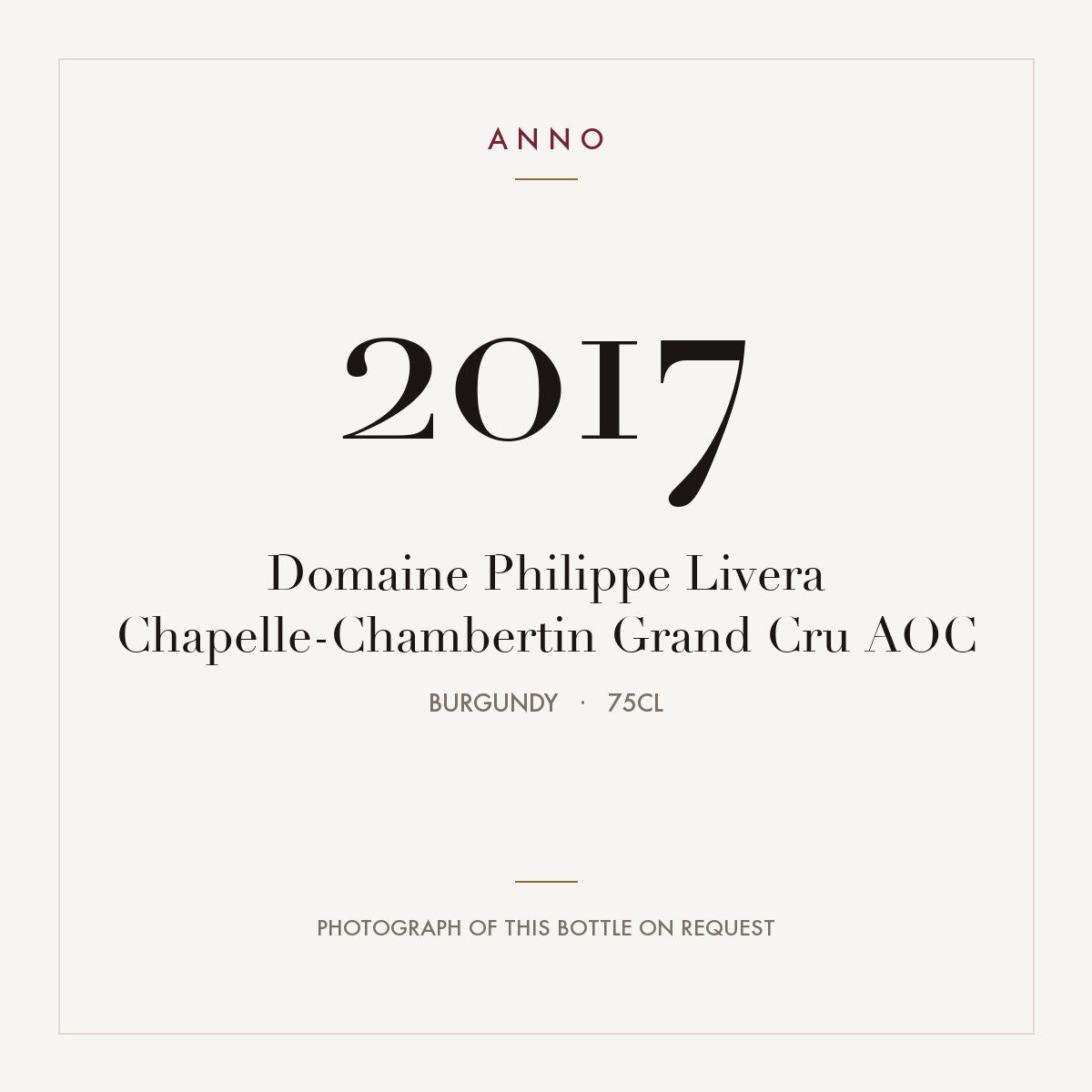 Domaine Philippe Livera Chapelle-Chambertin Grand Cru 2017 AOC 0,75l, Borgonha — cartão de colheita ANNO; fotografia da garrafa real disponível a pedido