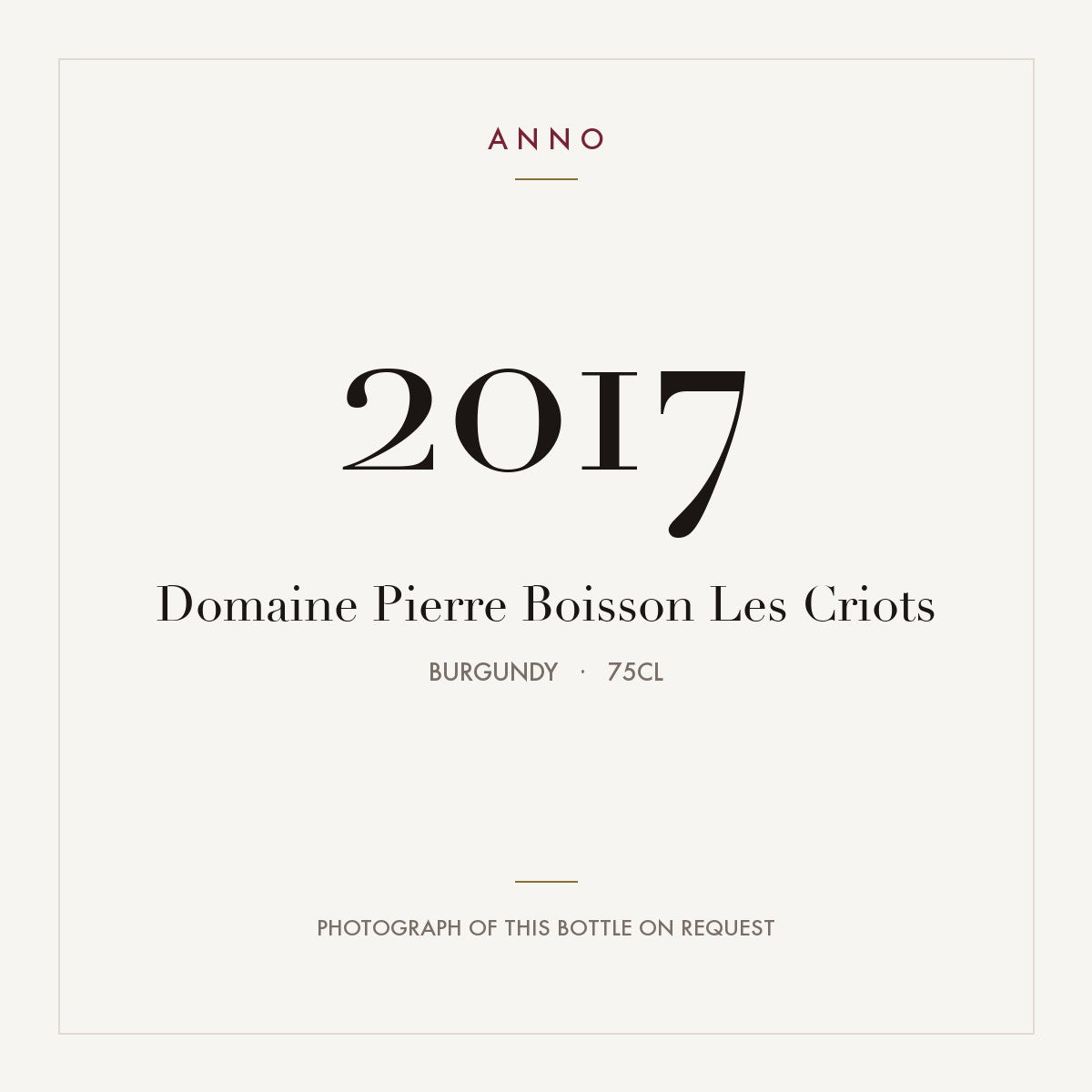 Domaine Pierre Boisson Les Criots 2017 0,75l from Burgundy — ANNO vintage card; photograph of the actual bottle available on request