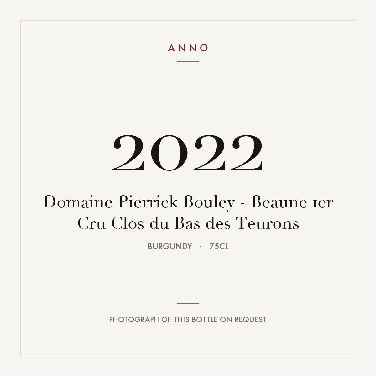 Domaine Pierrick Bouley Beaune Premier Cru Clos du Bas des Teurons 2022 AOC 0,75l — ANNO vintage card; photograph of the actual bottle available on request