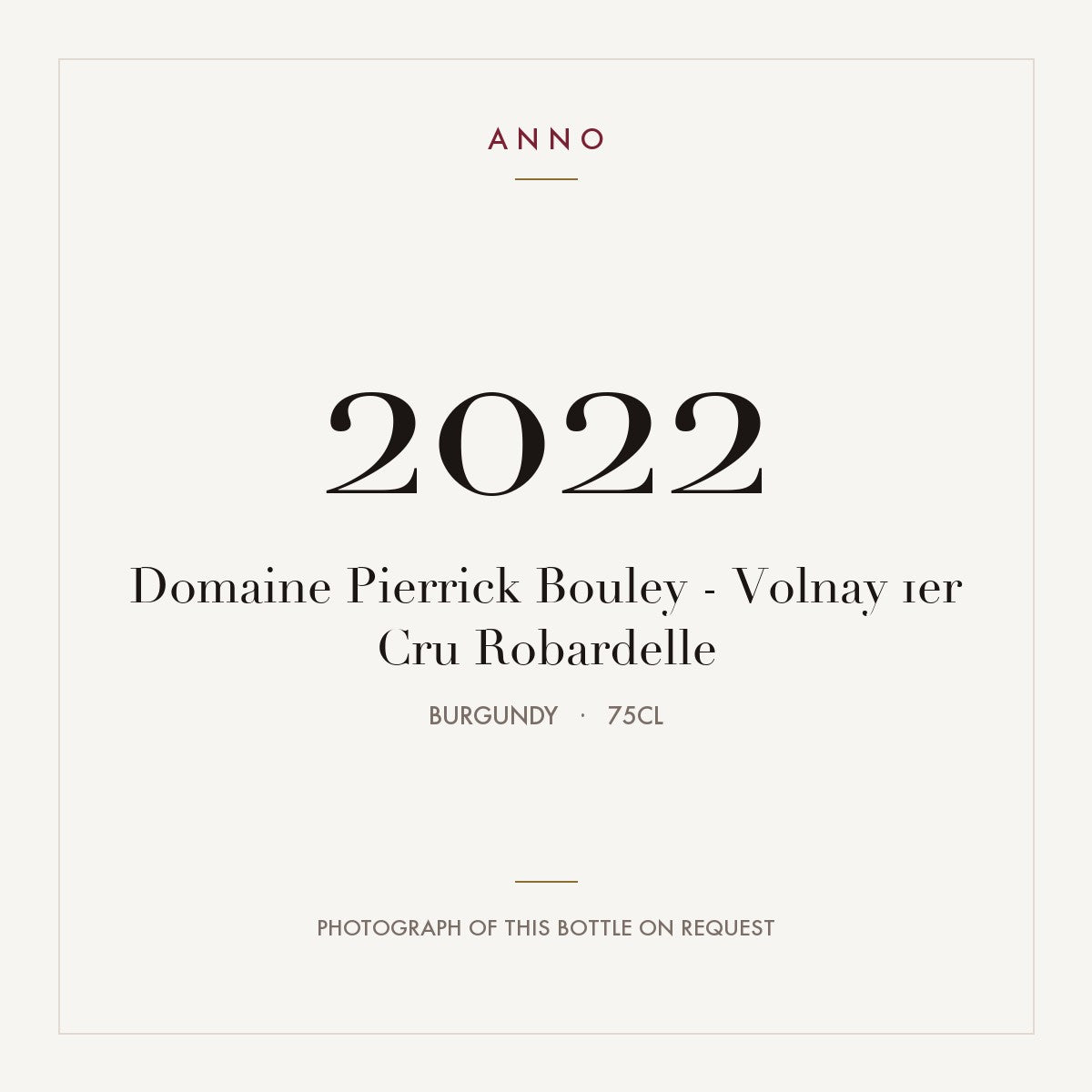 Domaine Pierrick Bouley Volnay Premier Cru Robardelle 2022 AOC 0,75l — ANNO vintage card; photograph of the actual bottle available on request