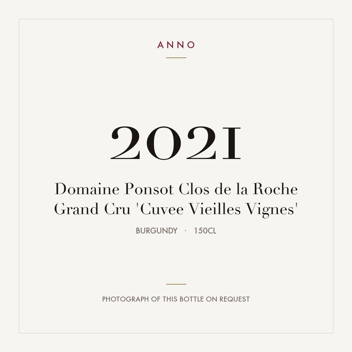Domaine Ponsot Clos de la Roche Grand Cru Cuvee Vieilles Vignes 2021 AOC 1,5l — carte millésime ANNO ; photo de la bouteille réelle disponible sur demande