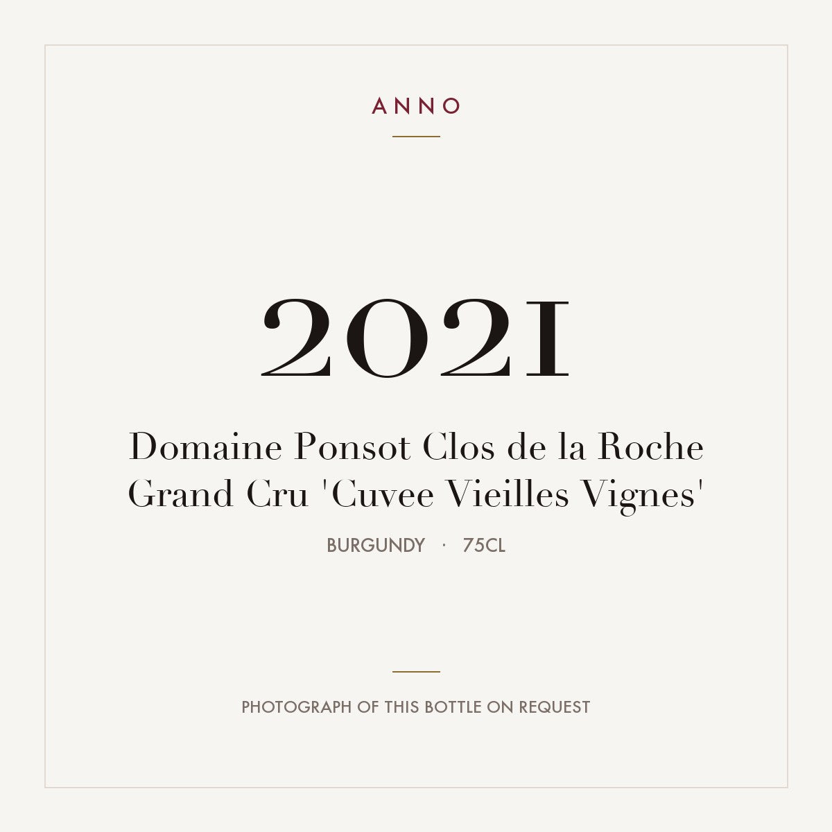 Domaine Ponsot Clos de la Roche Grand Cru Cuvee Vieilles Vignes 2021 AOC 0,75l — carte millésime ANNO ; photo de la bouteille réelle disponible sur demande