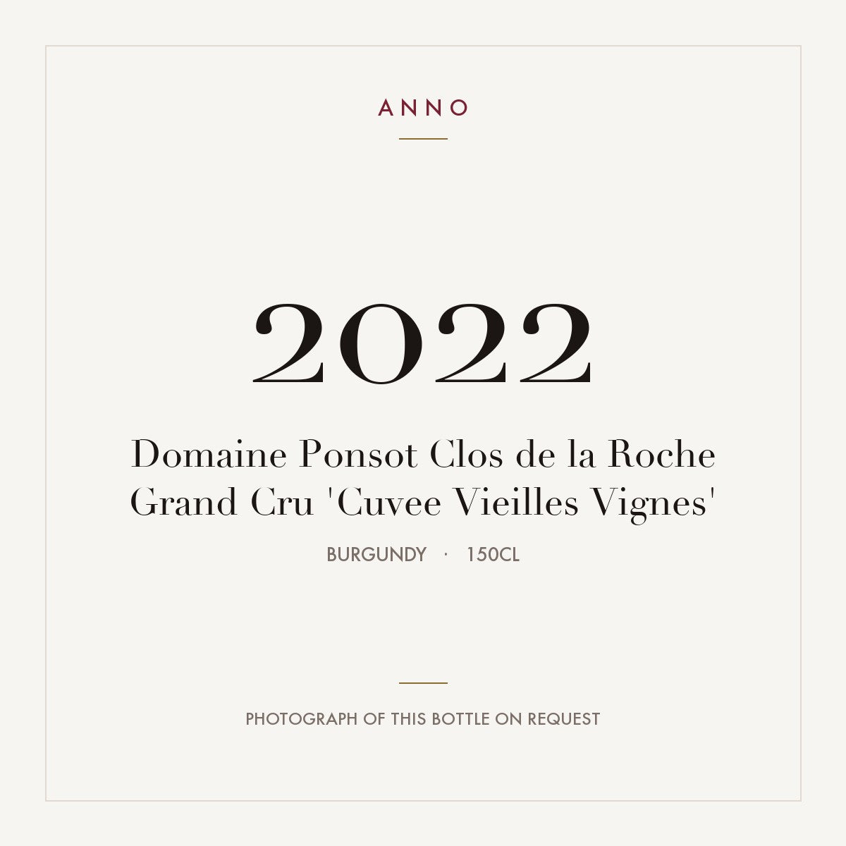 Domaine Ponsot Clos de la Roche Grand Cru 'Cuvee Vieilles Vignes' 2022 1,5l, Burgund — ANNO-Jahrgangskarte; Foto der tatsächlichen Flasche auf Anfrage