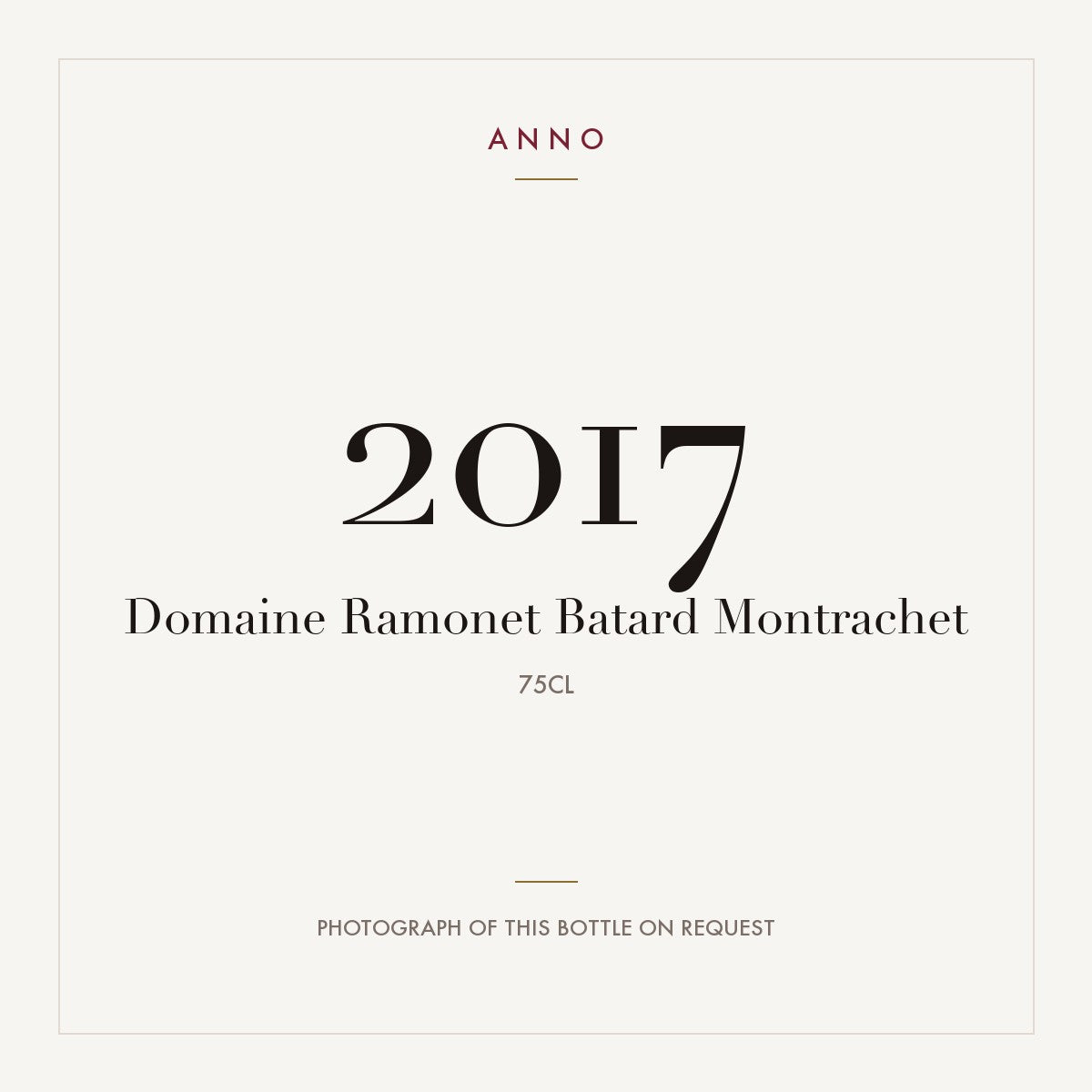 Domaine Ramonet Batard Montrachet 2017 0,75l — ANNO vintage card; photograph of the actual bottle available on request