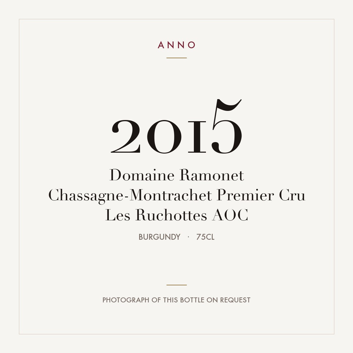 Domaine Ramonet Chassagne-Montrachet Premier Cru Les Ruchottes 2015 AOC 0,75l, ブルゴーニュ — ANNOヴィンテージカード。実際のボトルの写真はご要望に応じてご用意します