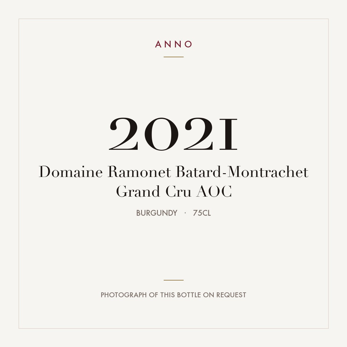 Domaine Ramonet Batard-Montrachet Grand Cru 2021 AOC 0,75l, Bourgogne — ANNO-årgangskort; foto af den faktiske flaske på forespørgsel