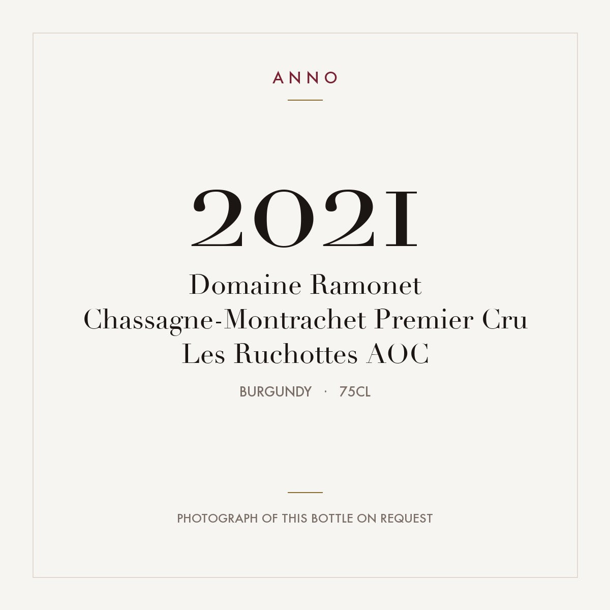 Domaine Ramonet Chassagne-Montrachet Premier Cru Les Ruchottes 2021 AOC 0,75l from Burgundy — ANNO vintage card; photograph of the actual bottle available on request