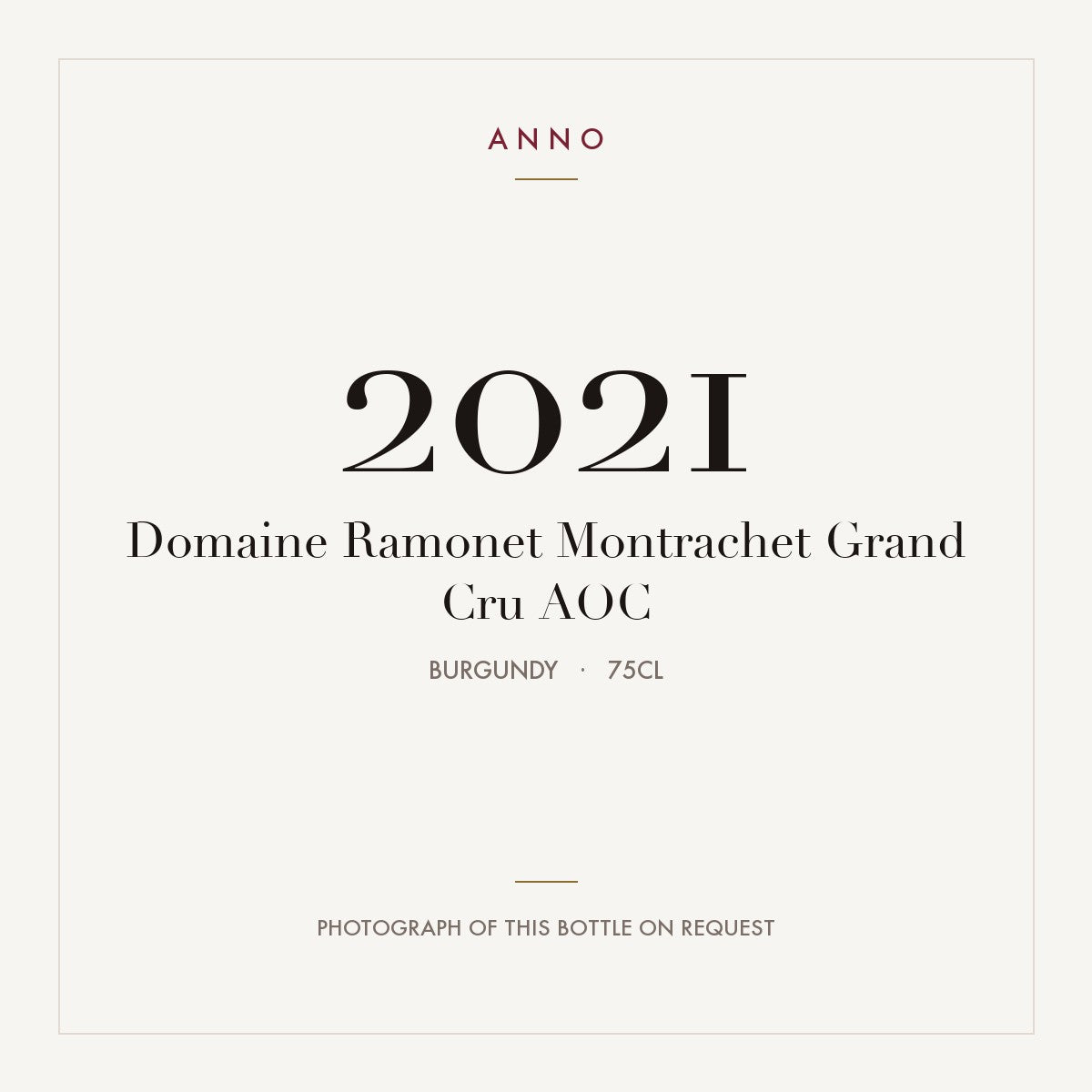 Domaine Ramonet Montrachet Grand Cru 2021 AOC 0,75l, Bourgogne — ANNO-årgangskort; foto af den faktiske flaske på forespørgsel