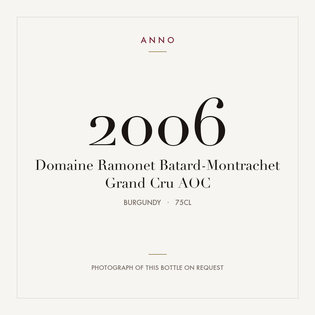 Domaine Ramonet Batard-Montrachet Grand Cru 2006 AOC 0,75l from Burgundy — ANNO vintage card; photograph of the actual bottle available on request