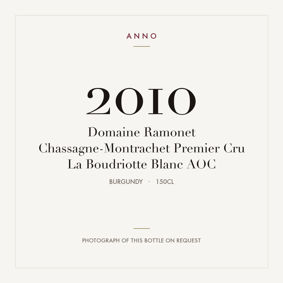 Domaine Ramonet Chassagne-Montrachet Premier Cru La Boudriotte Blanc 2010 AOC 1,5l from Burgundy — ANNO vintage card; photograph of the actual bottle available on request