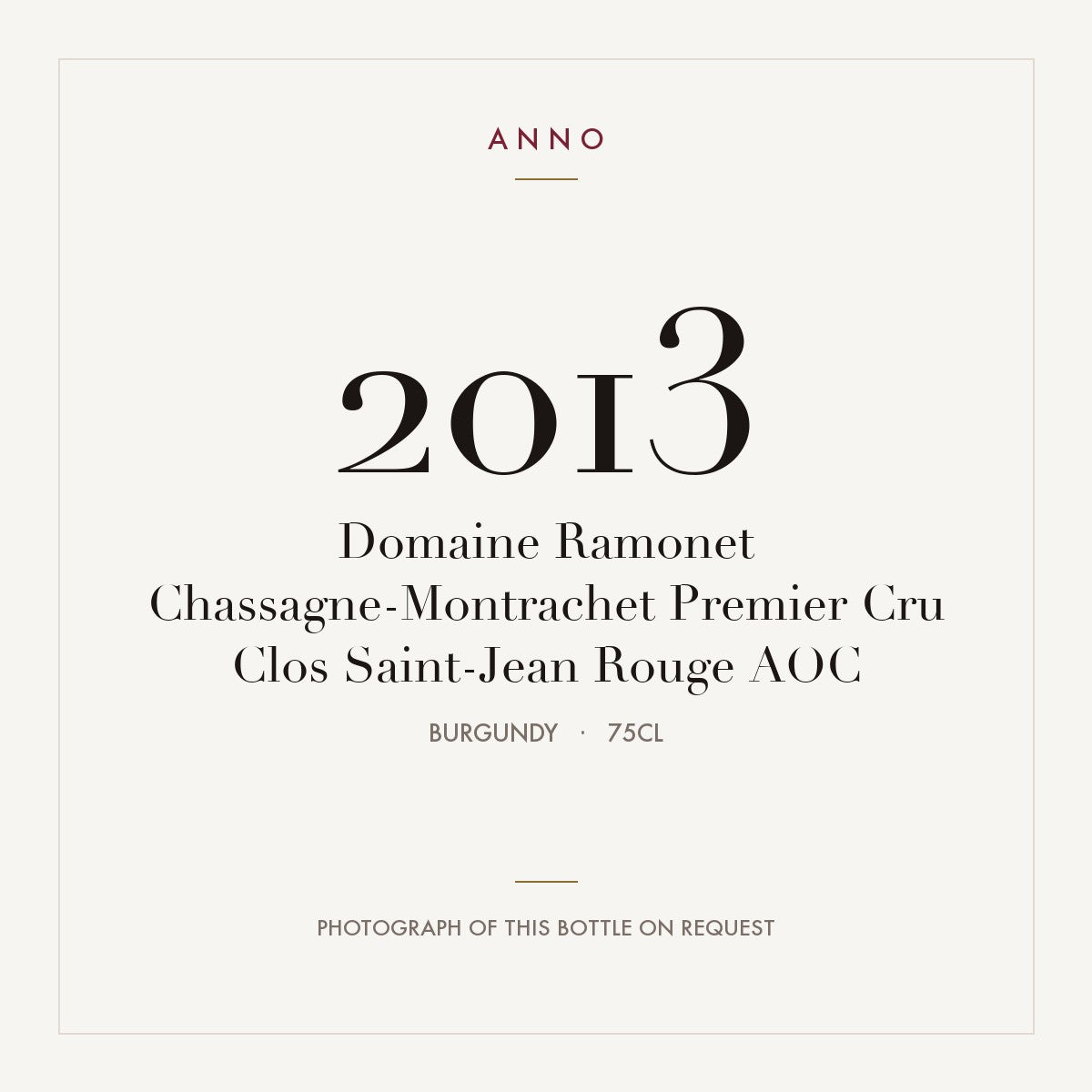 Domaine Ramonet Chassagne-Montrachet Premier Cru Clos Saint-Jean Rouge 2013 AOC 0,75l from Burgundy — ANNO vintage card; photograph of the actual bottle available on request