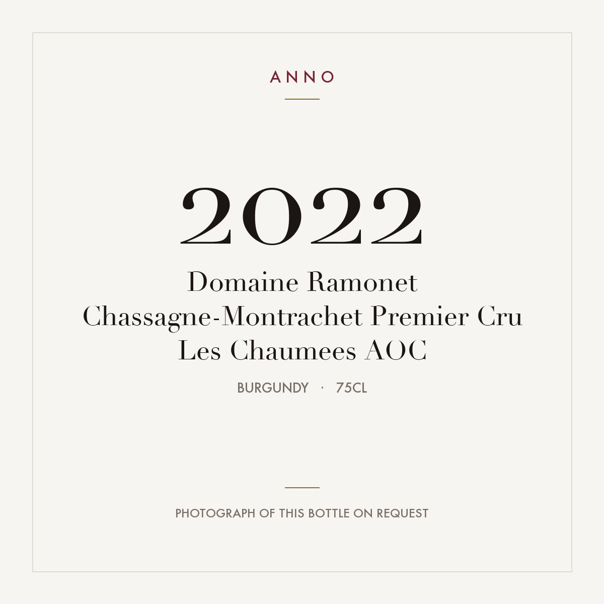 Domaine Ramonet Chassagne-Montrachet Premier Cru Les Chaumees 2022 AOC 0,75l, Borgonha — cartão de colheita ANNO; fotografia da garrafa real disponível a pedido