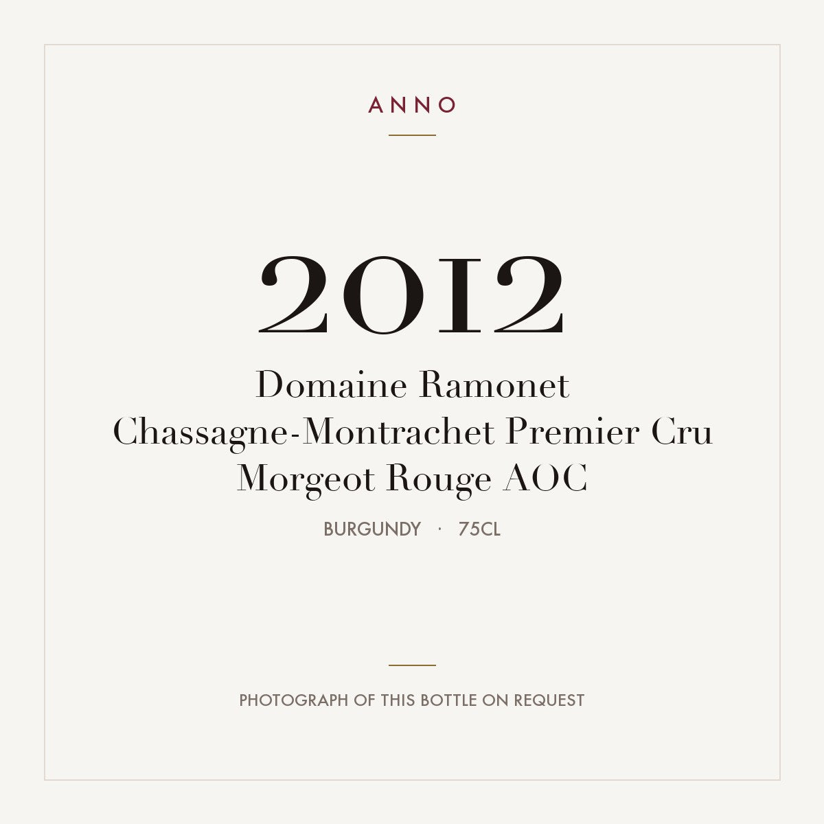 Domaine Ramonet Chassagne-Montrachet Premier Cru Morgeot Rouge 2012 AOC 0,75l, Borgoña — tarjeta de añada ANNO; foto de la botella real disponible bajo petición