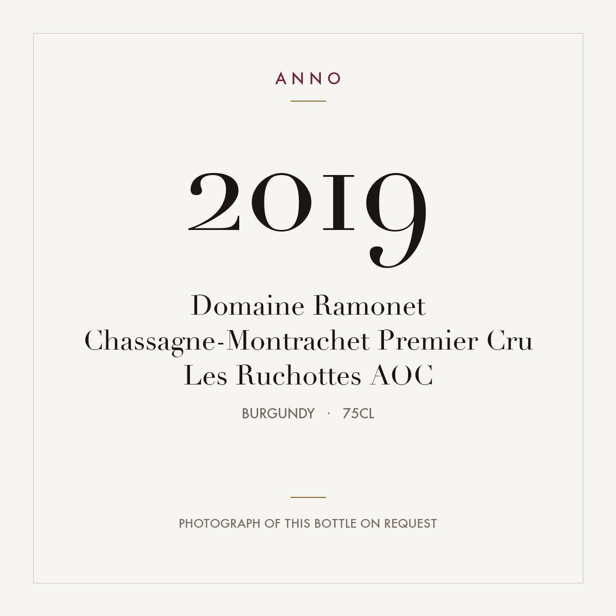 Domaine Ramonet Chassagne-Montrachet Premier Cru Les Ruchottes 2019 AOC 0,75l, Bourgogne — ANNO-årgangskort; foto af den faktiske flaske på forespørgsel