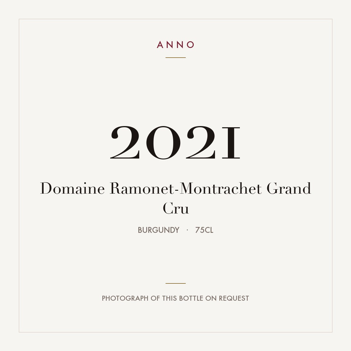Domaine Ramonet Montrachet Grand Cru 2021 AOC 0,75l — carte millésime ANNO ; photo de la bouteille réelle disponible sur demande