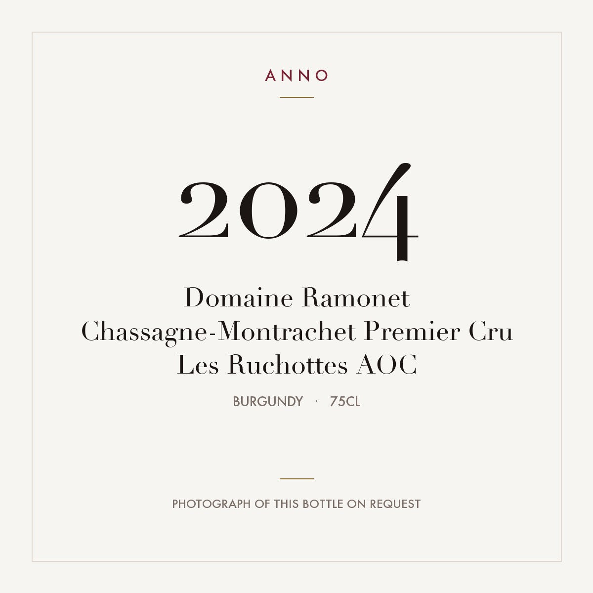 Domaine Ramonet Chassagne-Montrachet Premier Cru Les Ruchottes 2024 AOC 0,75l, Bourgogne — carte millésime ANNO ; photo de la bouteille réelle disponible sur demande