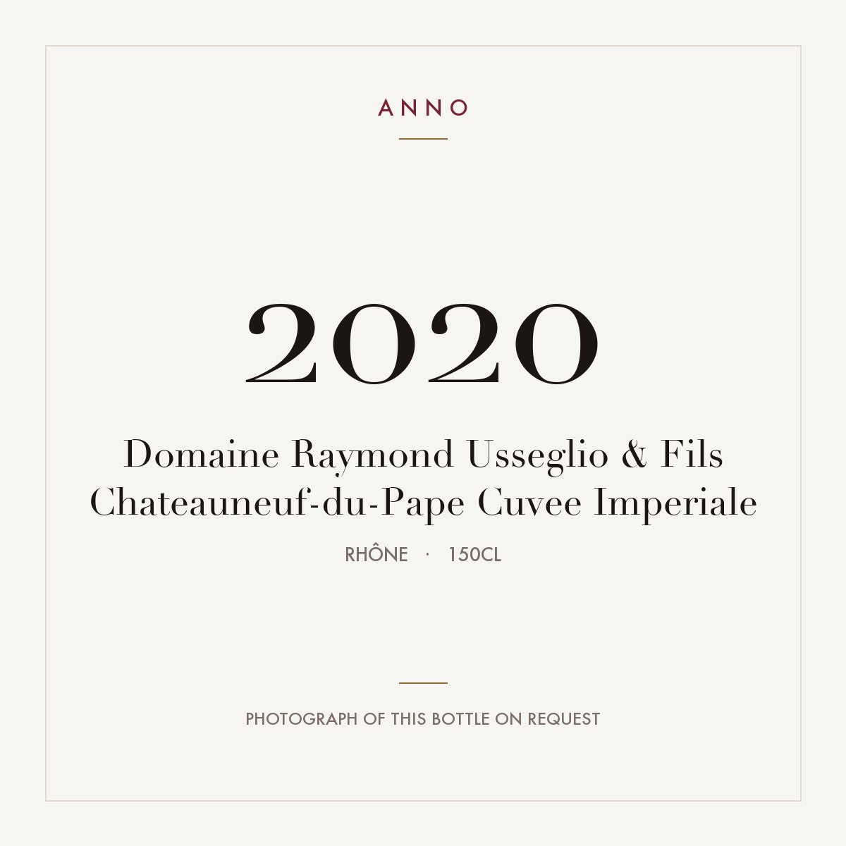 Domaine Raymond Usseglio & Fils Chateauneuf-du-Pape Cuvee Imperiale 2020 AOC 1,5l — carte millésime ANNO ; photo de la bouteille réelle disponible sur demande