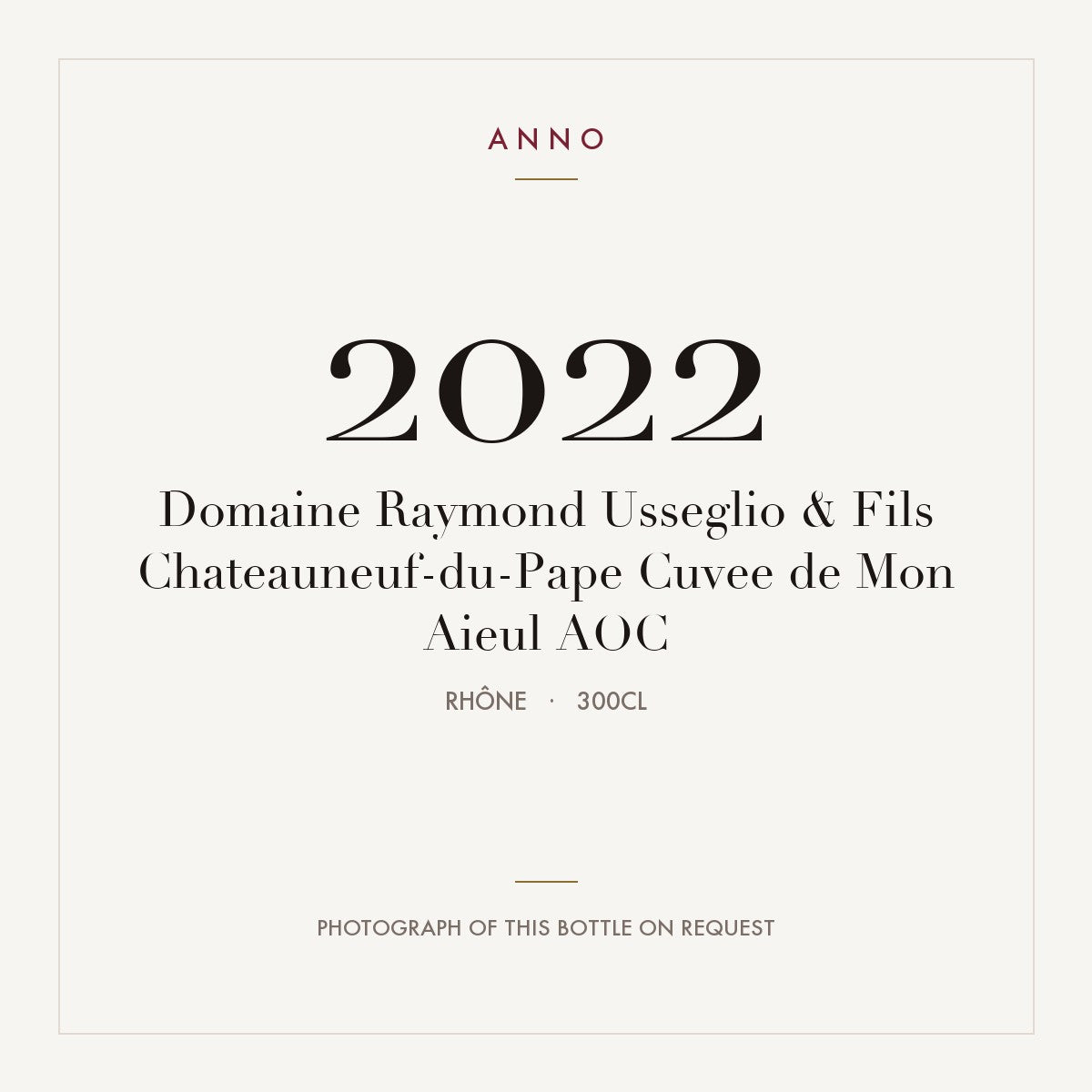 Domaine Raymond Usseglio & Fils Chateauneuf-du-Pape Cuvee de Mon Aieul 2022 AOC 3l, Rhône — ANNO-Jahrgangskarte; Foto der tatsächlichen Flasche auf Anfrage