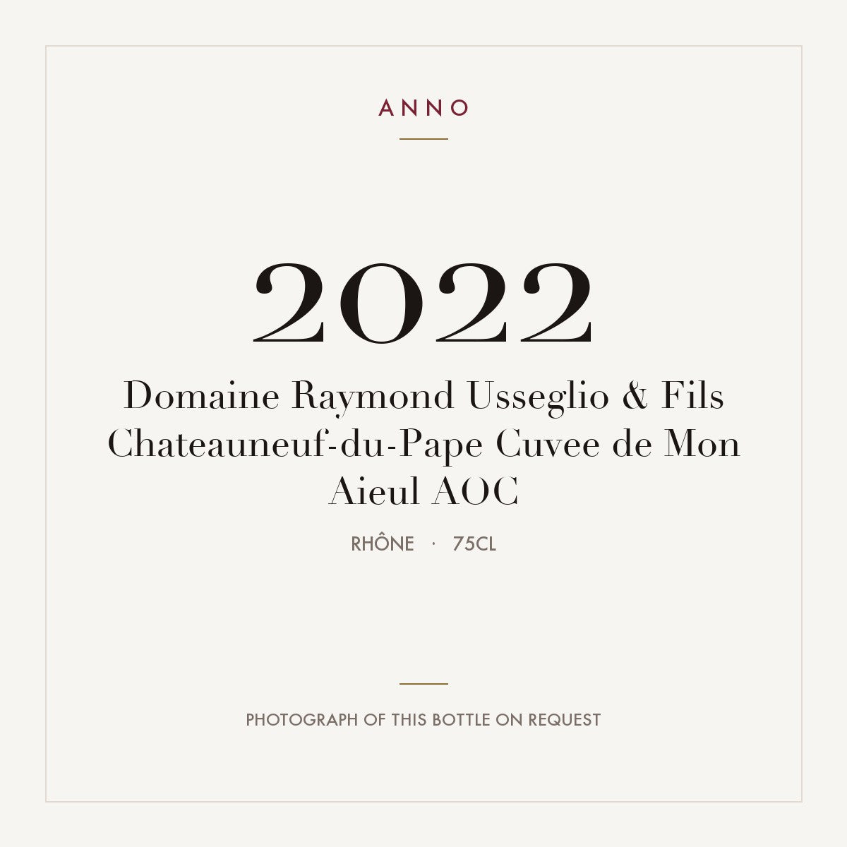 Domaine Raymond Usseglio & Fils Chateauneuf-du-Pape Cuvee de Mon Aieul 2022 AOC 0,75l, Rhône — ANNO-Jahrgangskarte; Foto der tatsächlichen Flasche auf Anfrage