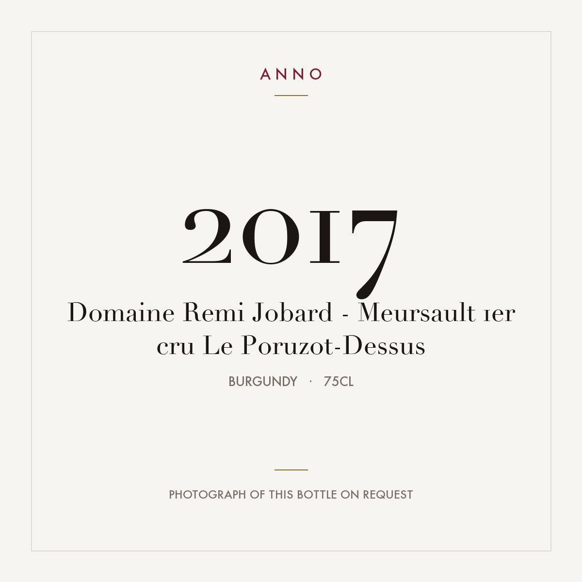 Domaine Remi Jobard Meursault Premier Cru Le Poruzot-Dessus 2017 AOC 0,75l — ANNO vintage card; photograph of the actual bottle available on request