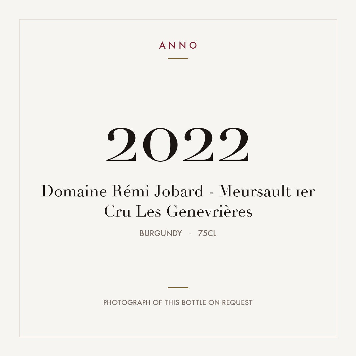 Domaine Remi Jobard Meursault Premier Cru Les Genevrieres 2022 AOC 0,75l — ANNO vintage card; photograph of the actual bottle available on request