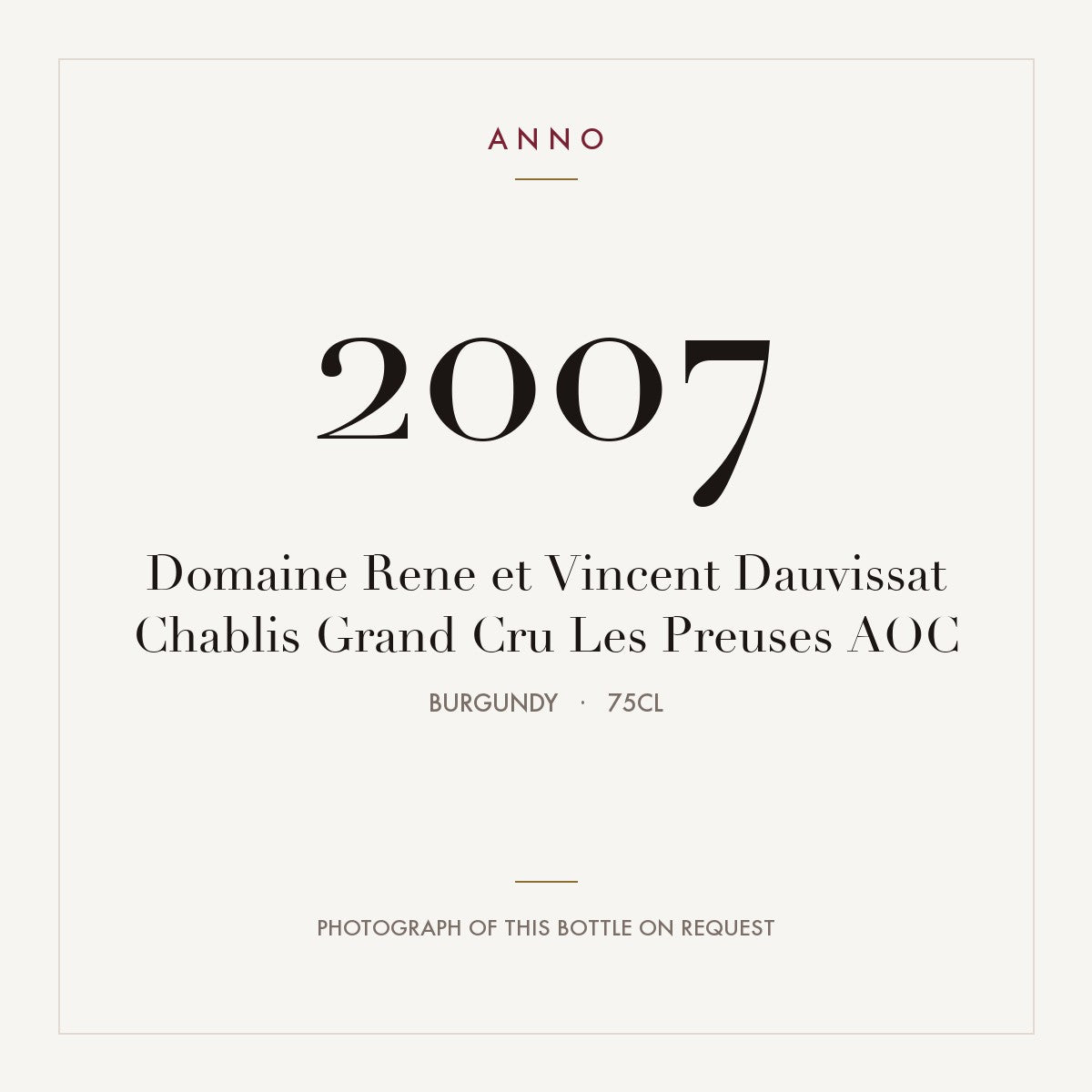 Domaine Rene et Vincent Dauvissat Chablis Grand Cru Les Preuses 2007 AOC 0,75l from Burgundy — ANNO vintage card; photograph of the actual bottle available on request