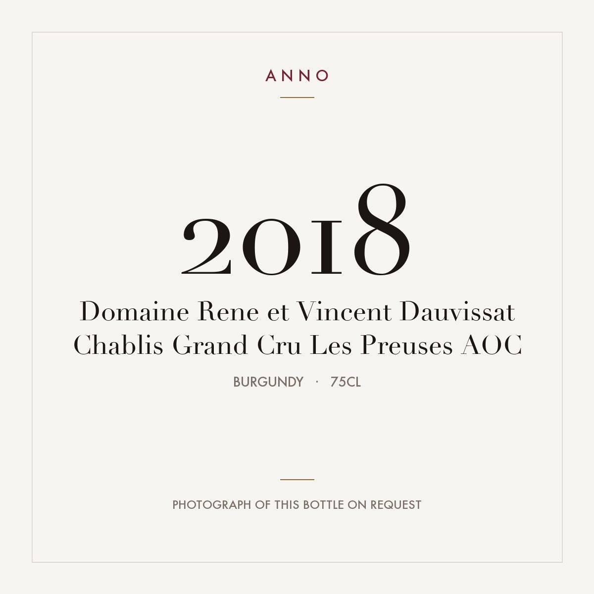Domaine Rene et Vincent Dauvissat Chablis Grand Cru Les Preuses 2018 AOC 0,75l, Bourgogne — ANNO-årgangskort; foto af den faktiske flaske på forespørgsel
