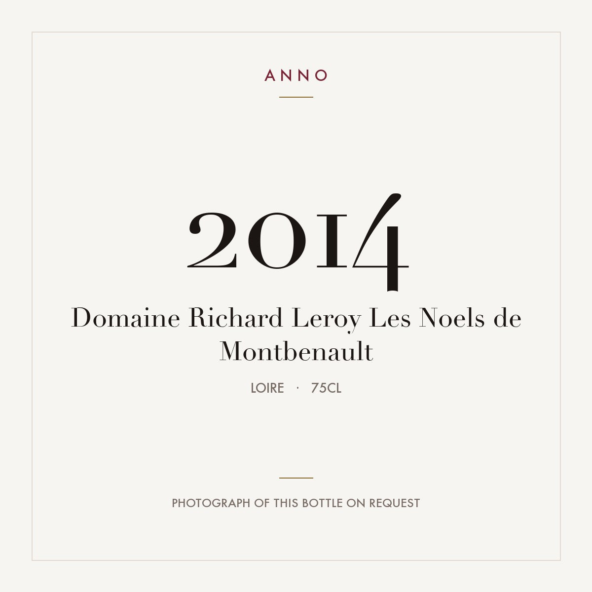 Domaine Richard Leroy Anjou Les Noels de Montbenault 2014 AOC 0,75l — carte millésime ANNO ; photo de la bouteille réelle disponible sur demande