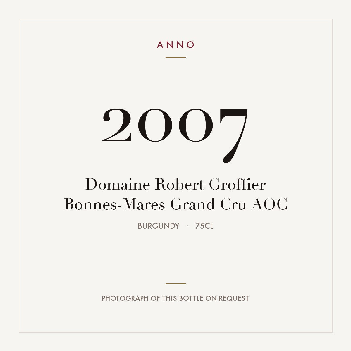 Domaine Robert Groffier Bonnes-Mares Grand Cru 2007 AOC 0,75l, Бургундия — карточка урожая ANNO; фото настоящей бутылки по запросу