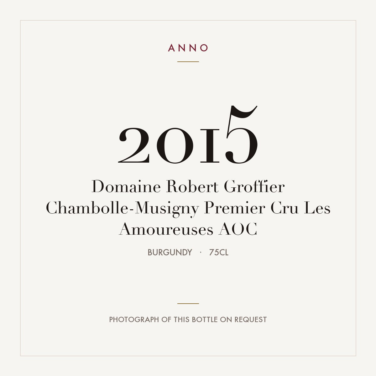 Domaine Robert Groffier Chambolle-Musigny Premier Cru Les Amoureuses 2015 AOC 0,75l, Borgonha — cartão de colheita ANNO; fotografia da garrafa real disponível a pedido